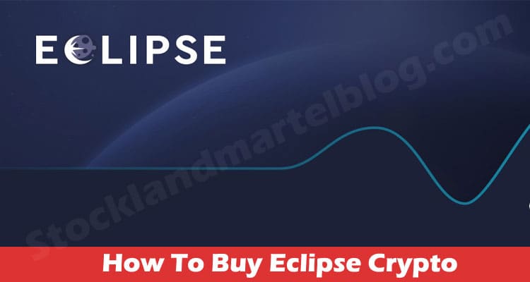 How To Buy Eclipse Crypto {May} Read Steps In Detail!