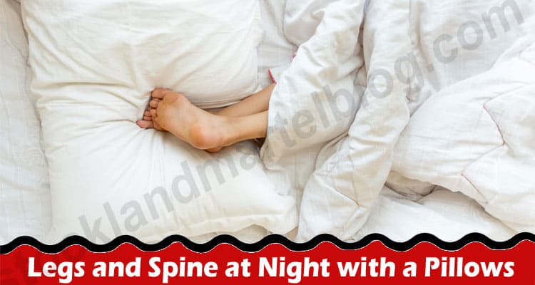 How to Protect Your Legs and Spine at Night with a Pillows for between Knees