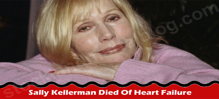 Sally Kellerman Died Of Heart Failure At The Age Of 84