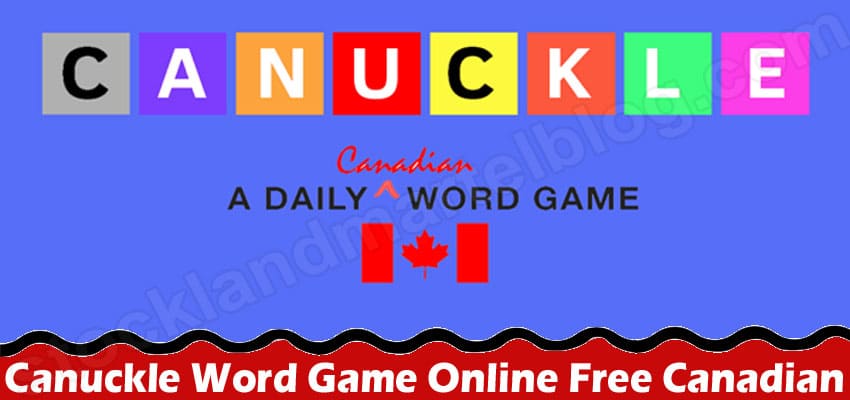 Canuckle Word Game Online Free Canadian (Mar 2022) Read!