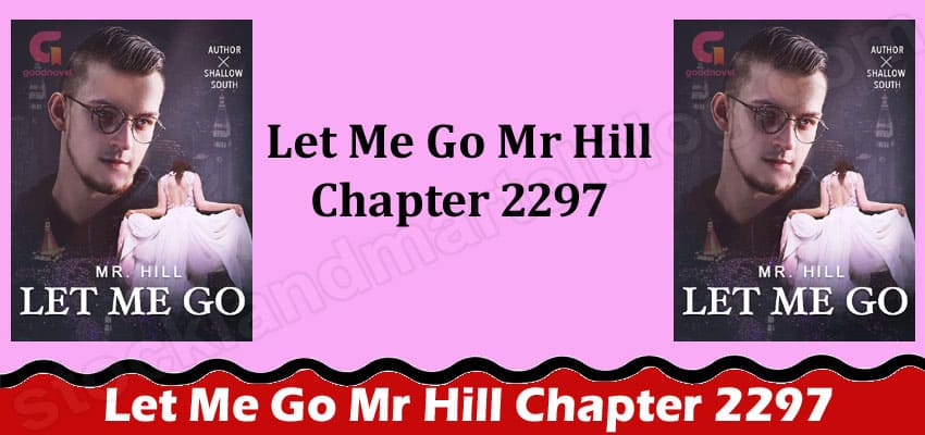 Latest News Let Me Go Mr Hill Chapter 2297