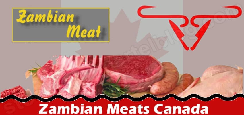 Latest News Zambian Meats Canada