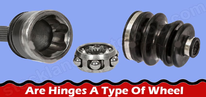 Are Hinges A Type Of Wheel (March) Relevant Answers!