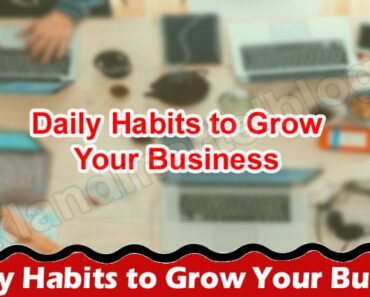 6 Daily Habits to Grow Your Business