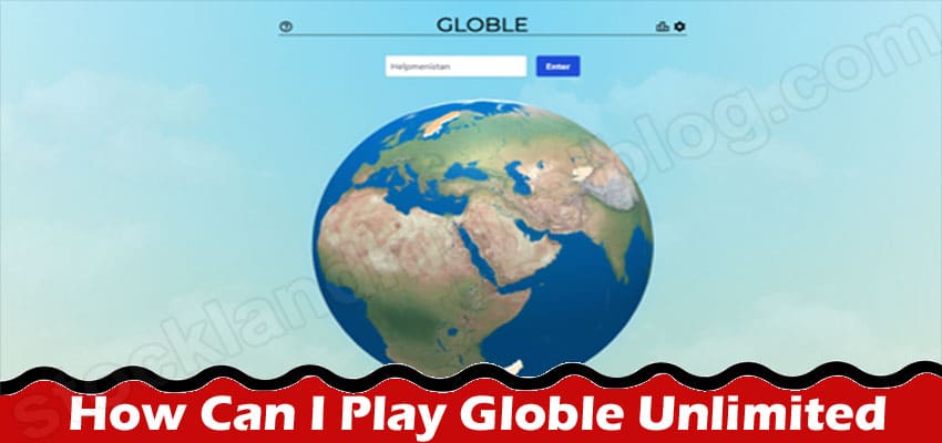 How Can I Play Globle Unlimited {Nov} Detailed Steps!