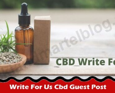 Write For Us Cbd Guest Post – Follow These Instructions