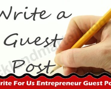 More Information Write For Us Entrepreneur Guest Post