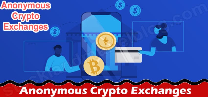 Are There Any Anonymous Crypto Exchanges?