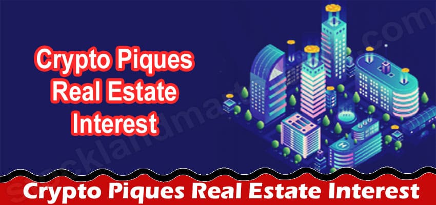Crypto Piques Real Estate Interest