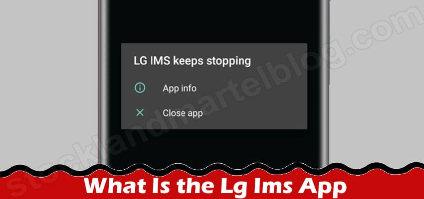What Is the Lg Ims App {May} Read & Know About It!