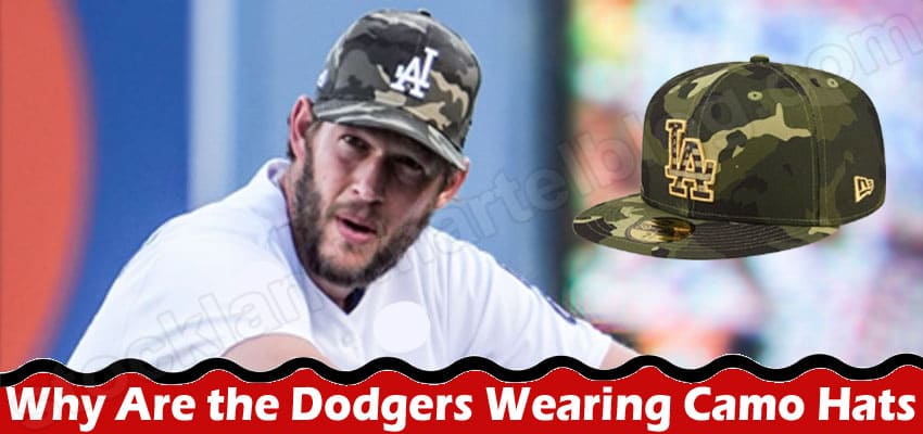 Why Are the Dodgers Wearing Camo Hats {May} Read Here!