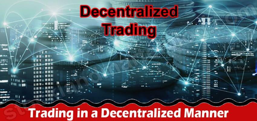 Trading in a Decentralized Manner