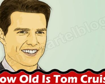 Latest News How Old Is Tom Cruise