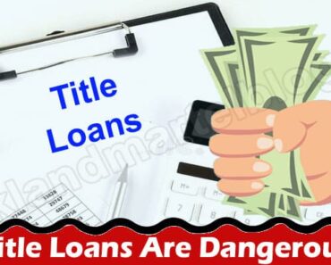 About General Information Title Loans Are Dangerous