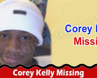 Corey Kelly Missing {July 2022} Read A Mysterious Case!