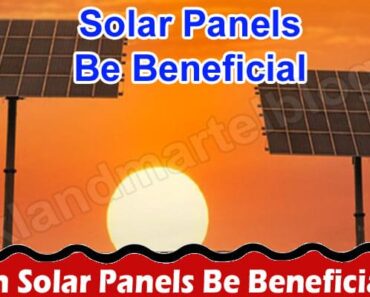 How Can Solar Panels Be Beneficial to You?