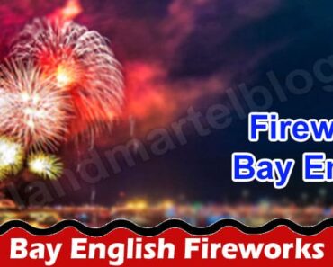 Bay English Fireworks {July 2022} Largest Event Update!