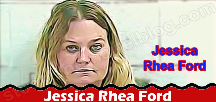Jessica Rhea Ford (July 2022) Essential Information!