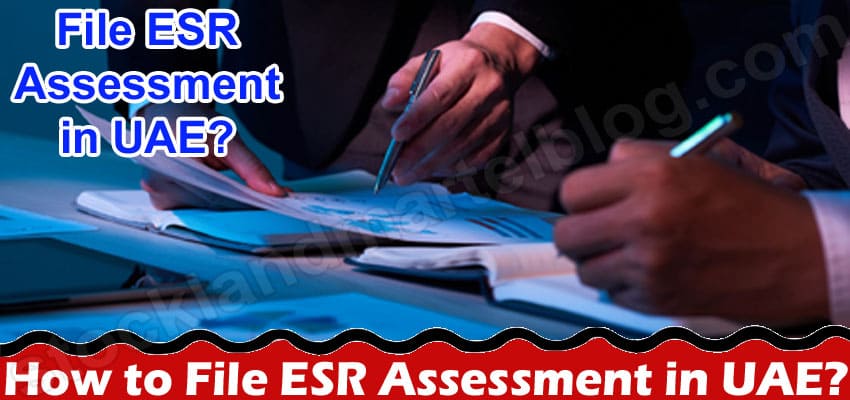 How to File ESR Assessment in UAE?