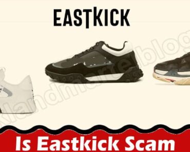 Is Eastkick Scam {Aug 2022} Detailed Website Reviews!