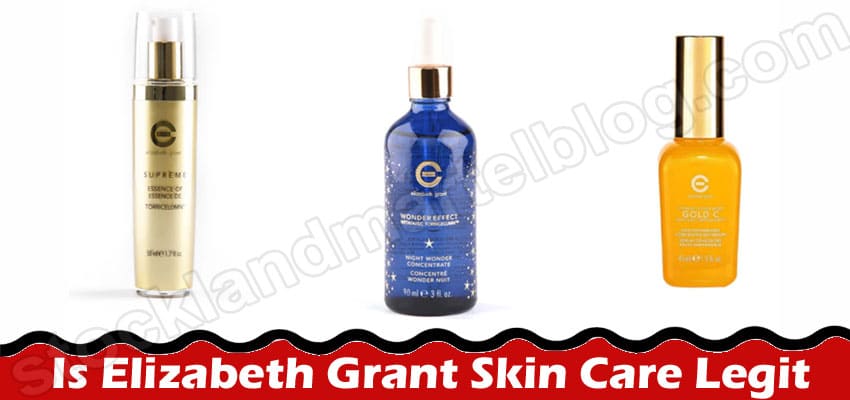 Is Elizabeth Grant Skin Care Legit {August 2022} Review!