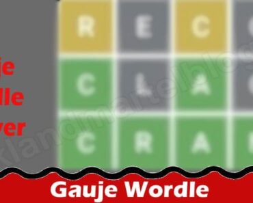 Gauje Wordle {Aug 2022} Is This The Answer? Read Here!