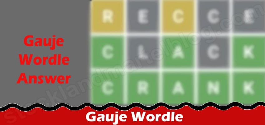 Gauje Wordle {Aug 2022} Is This The Answer? Read Here!