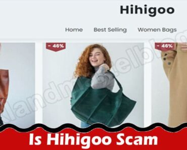 Is Hihigoo Scam {Aug 2022} Read Informative Reviews!