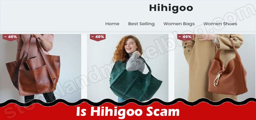 Is Hihigoo Scam {Aug 2022} Read Informative Reviews!