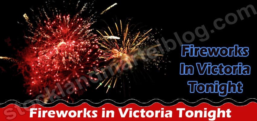Fireworks in Victoria Tonight {Aug 2022} About Event!