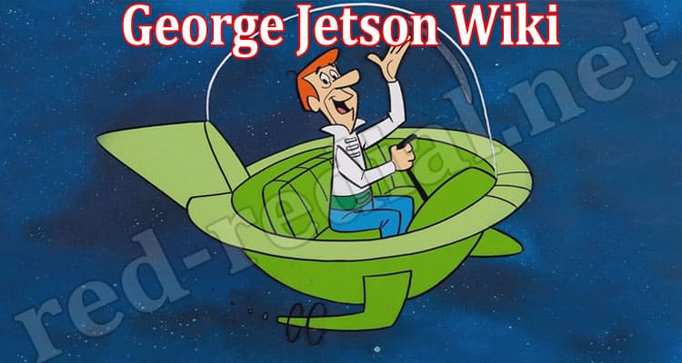 George Jetson Wiki {Aug 2022} Curious, Know Details Here