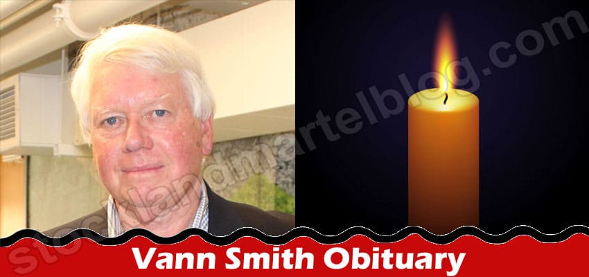 Vann Smith Obituary {Aug 2022} Explore The Details!