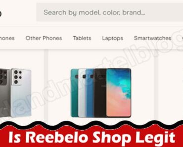 Is Reebelo Shop Legit {Aug 2022} A Comprehensive Review!