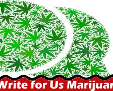 Write for Us Marijuana – Read And Follow Instructions!