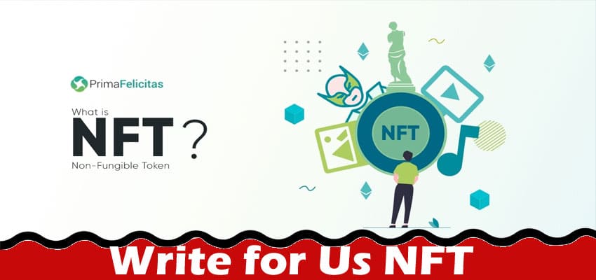 Write for Us NFT – Read And Follow The Instructions!