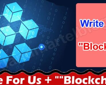 About General InformationWrite For Us + Blockchain