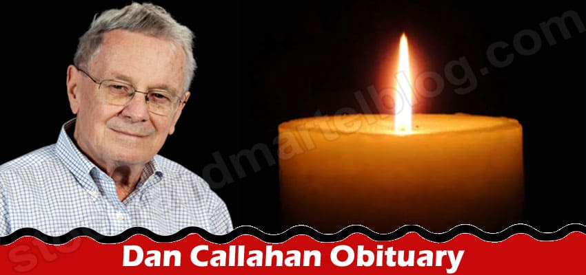 Dan Callahan Obituary {Sep 2022} Check The Details Here!
