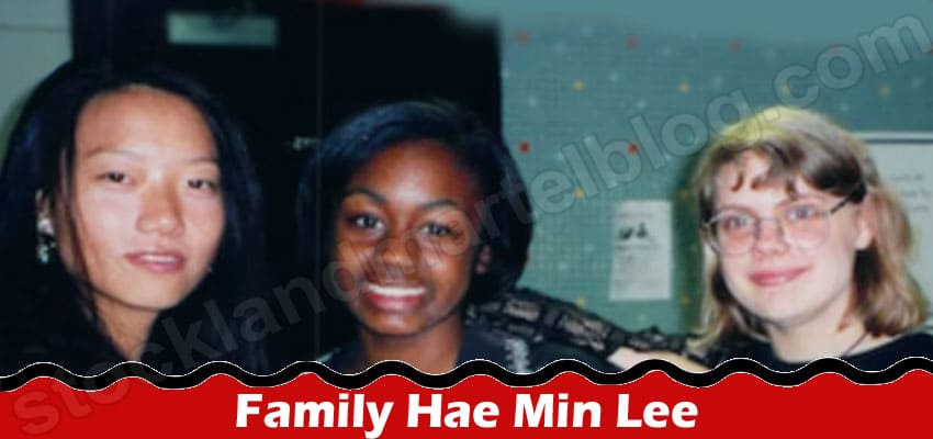 Family Hae Min Lee Details: Find Her Family Statement! Explore Full Details On Her Brother, Family, And Young Lee California