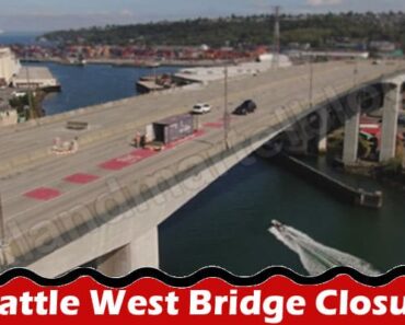 Latest News Seattle West Bridge Closure