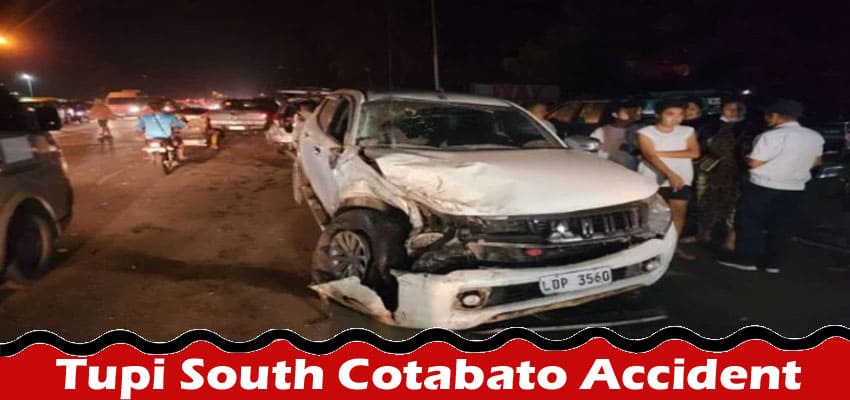 Tupi South Cotabato Accident (Sep) Updated News