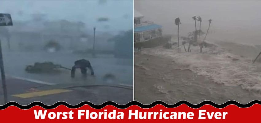 Worst Florida Hurricane Ever: Find Where Is Hurricane Ian Now? When Will Ian Hit Florida? Also Find Worst Hurricanes In History Us!