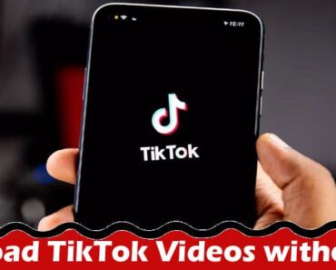 How to Download TikTok Videos without App
