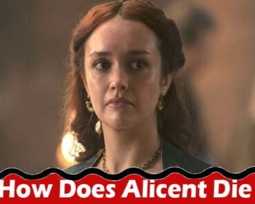 How Does Alicent Die: Find How Does Alicent Hightower, And Also Check Does She Die!