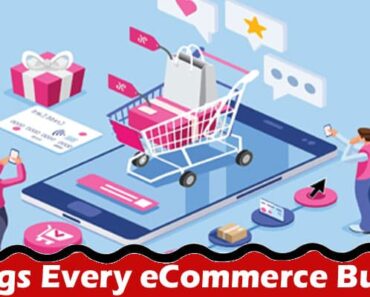 5 Things Every eCommerce Business Needs To Know