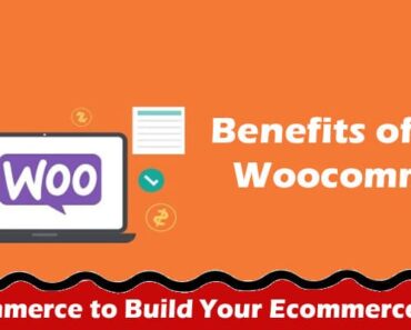 Benefits of Using Woocommerce to Build Your Ecommerce Website