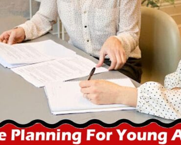 Estate Planning For Young Adults What to Consider