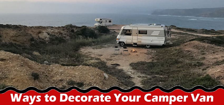 Ways to Decorate Your Camper Van