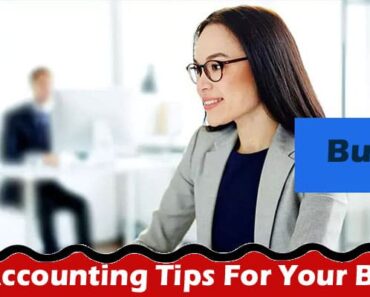 Basic Accounting Tips For Your Business & What You Need to Know