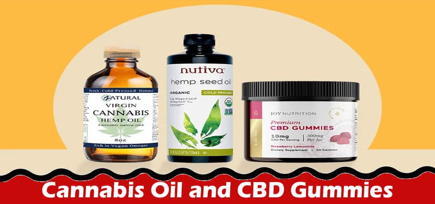 Find Out about Cannabis Oil and CBD Gummies