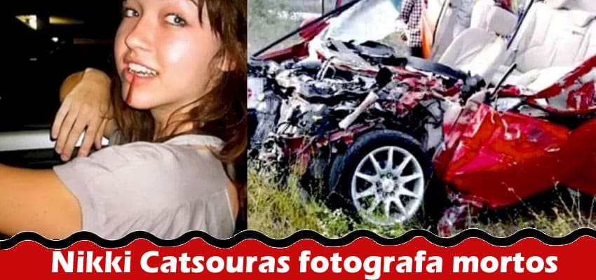 Latest News Nikki Catsouras fotografa mortos
